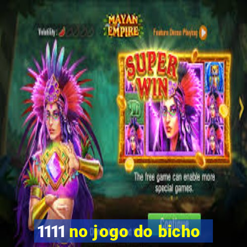 1111 no jogo do bicho